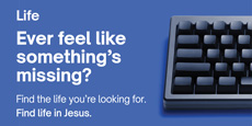 Life: Ever feel like something's missing?